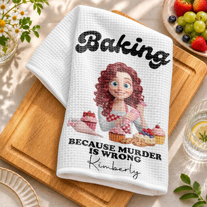 Baking Because Murder Is Wrong Girl Cupcakes Cookies - Personalized Kitchen Towel - BAKE112_TOWL