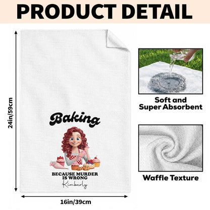 Baking Because Murder Is Wrong Girl Cupcakes Cookies - Personalized Kitchen Towel - BAKE112_TOWL