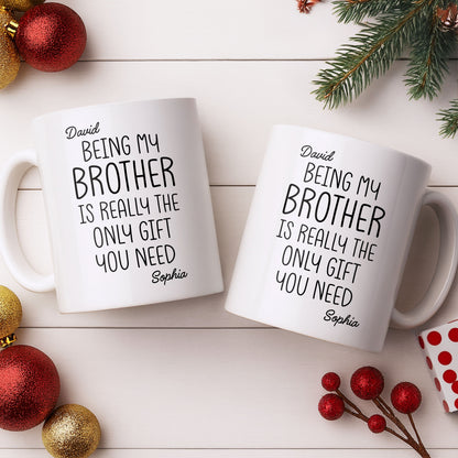Being My Brother Is Really The Only Gift You Need