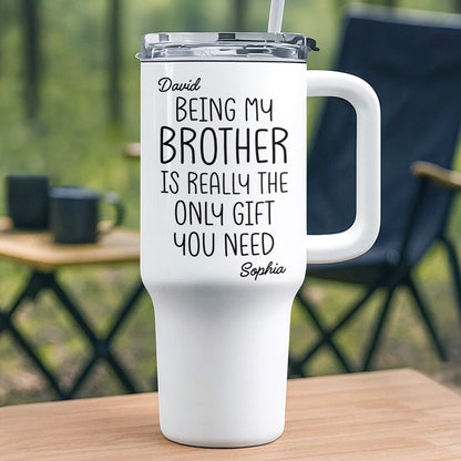 Being My Brother Is Really The Only Gift You Need