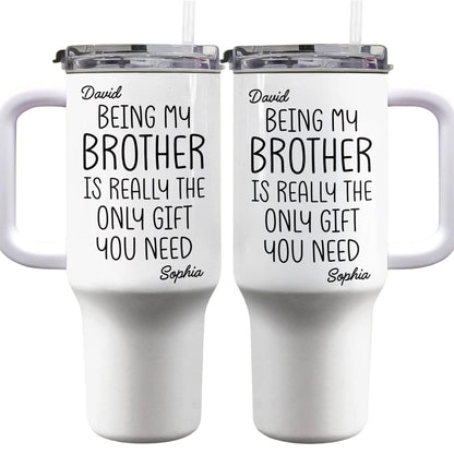 Being My Brother Is Really The Only Gift You Need