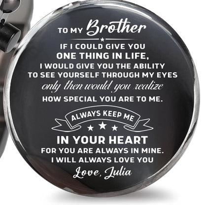 To My Brother, Always Keep Me In Your Heart Watch