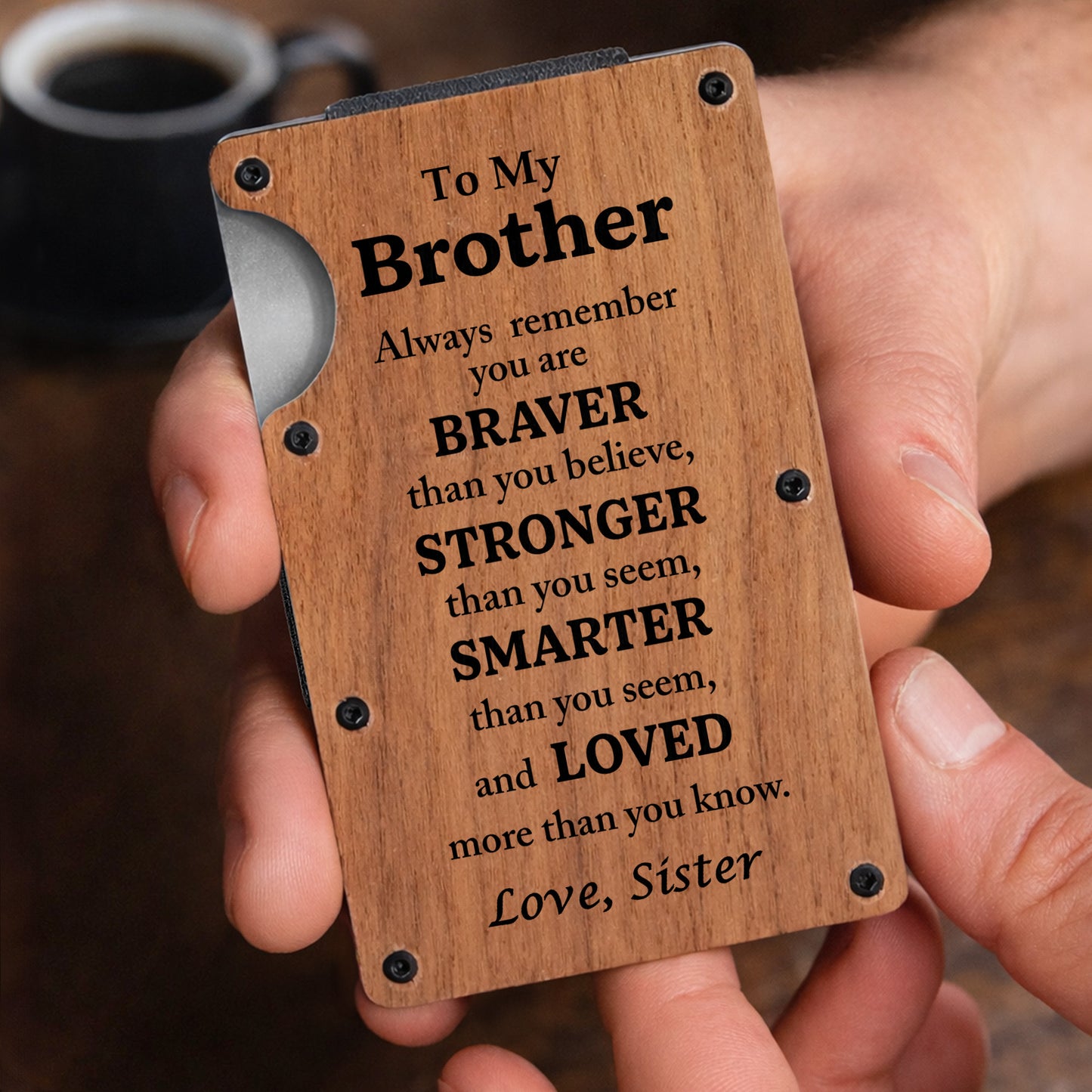 To My Brother Always Remember Braver Stronger Smarter And Loved Wood Grain