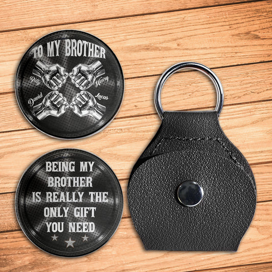 To My Brother, Being My Brother Is The Only Gift You Need
