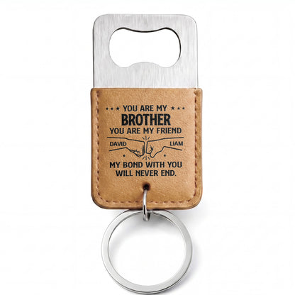 You Are My Brother You Are My Friend Fist Bump Bond - Personalized Leather Bottle Opener Keychain - BRT053_LEBOK
