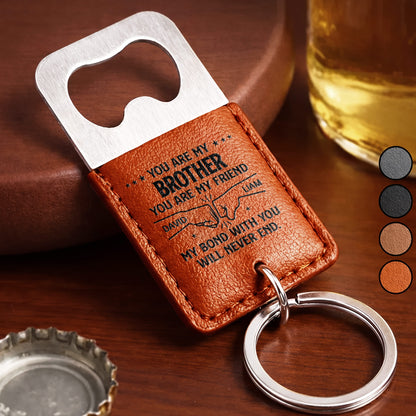 You Are My Brother You Are My Friend Fist Bump Bond - Personalized Leather Bottle Opener Keychain - BRT053_LEBOK