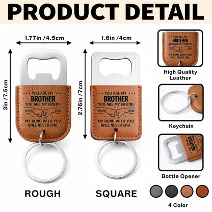 You Are My Brother You Are My Friend Fist Bump Bond - Personalized Leather Bottle Opener Keychain - BRT053_LEBOK
