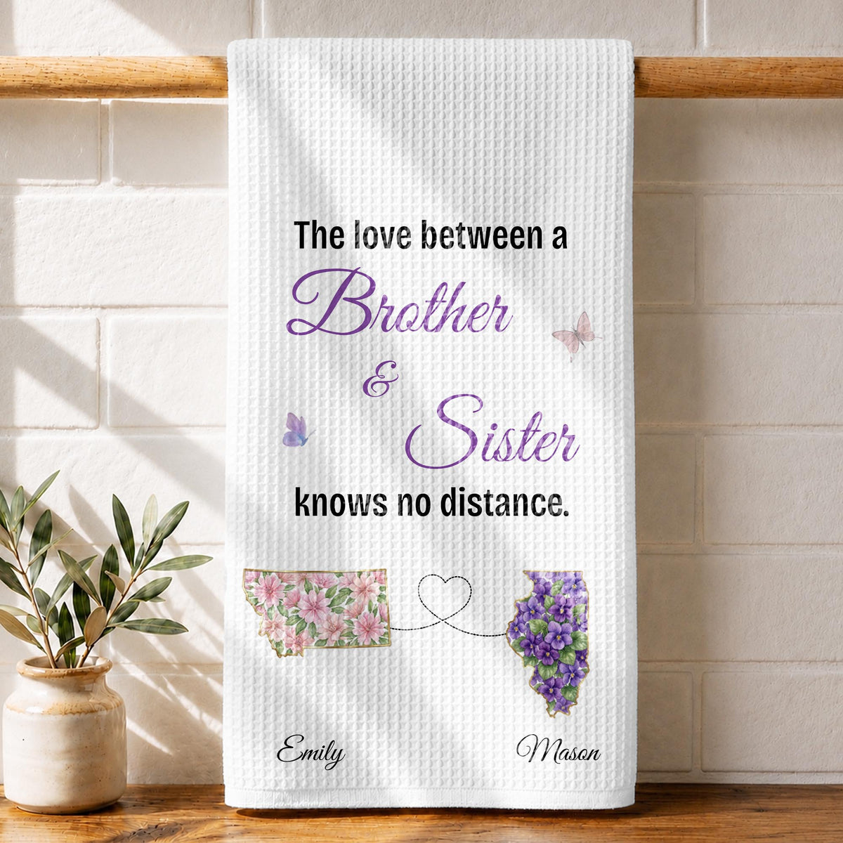 The Love Between A Brother And Sister Knowing No Distance With Floral States - Personalized Kitchen Towel - BRT063_TOWL