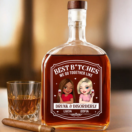 Best B*tches We Go Together Like Drunk & Disorderly