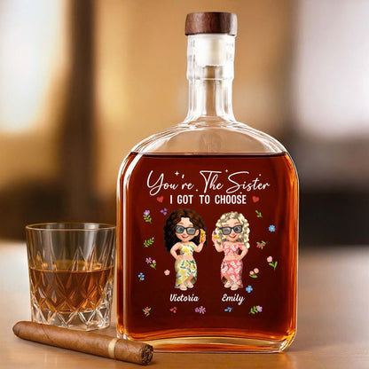 You're The Sister I Got To Choose, Flowers And Cartoon Figures - Personalized Custom Whiskey Bottle - BST038_WHIBO