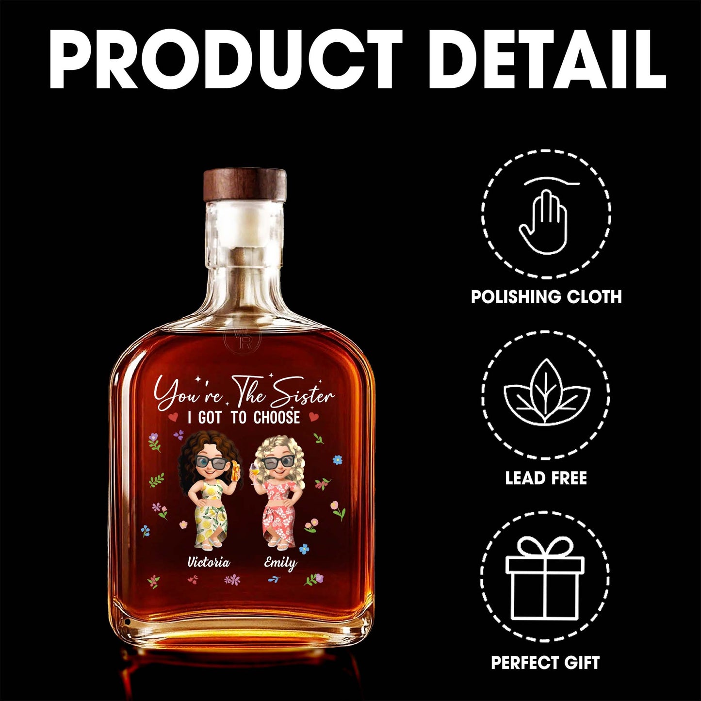 You're The Sister I Got To Choose, Flowers And Cartoon Figures - Personalized Custom Whiskey Bottle - BST038_WHIBO