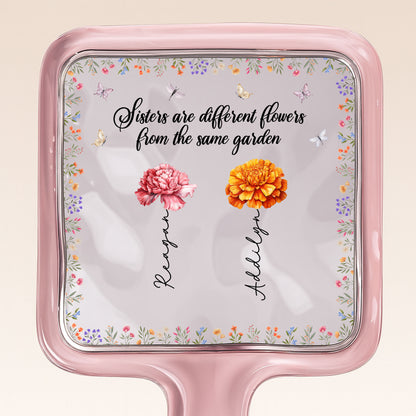 Sisters Are Different Flowers From The Same Garden