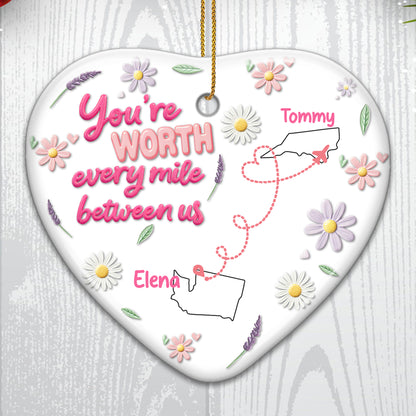 You're Worth Every Mile Between Us Heart Ornament