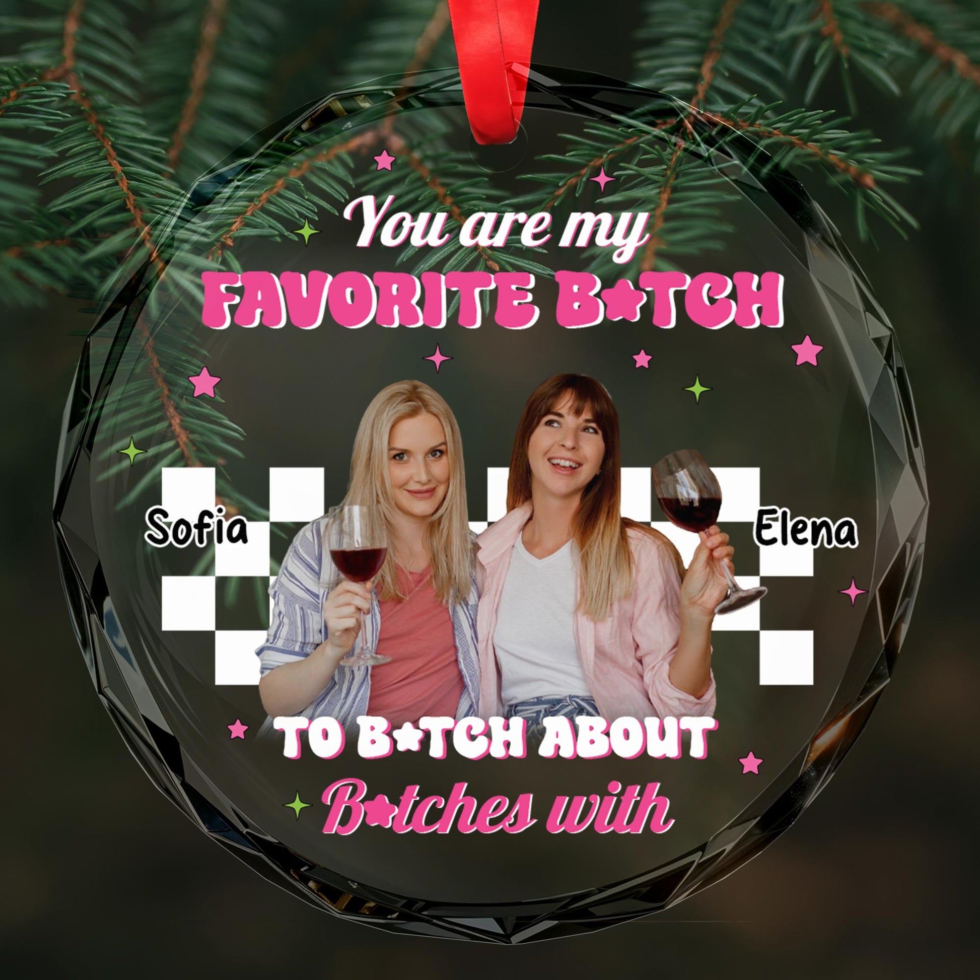 Favorite B*tch to B*tch About B*tches With Circle Ornament