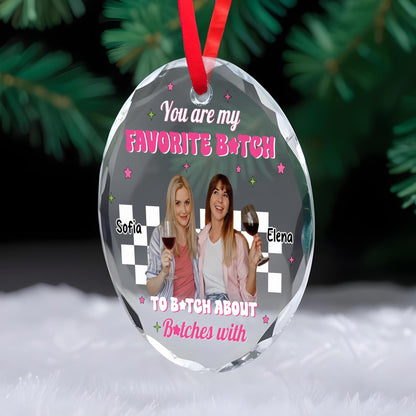 Favorite B*tch to B*tch About B*tches With Circle Ornament