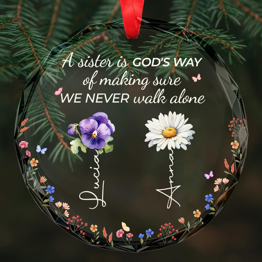 A Sister Is God's Way Of Making Sure We Never Walk Alone