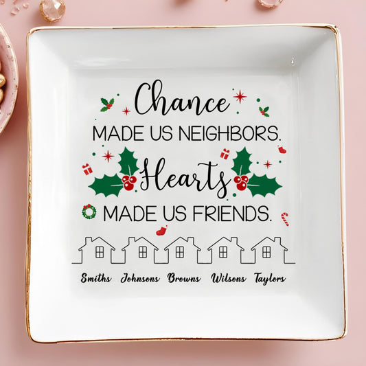 Chance Made Us Neighbors Hearts Made Us Friends Holly Design