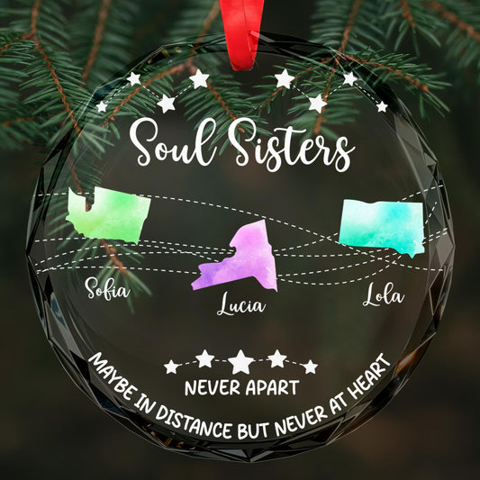 Soul Sisters Maybe In Distance But Never At Heart Ornament - Personalized Custom Circle Glass Ornament - BST096_CGOR