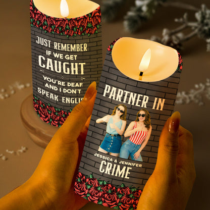 Just Remember If We Get Caught, Best Friends Special Gift - Personalized Custom LED Candle - BST116_LECA