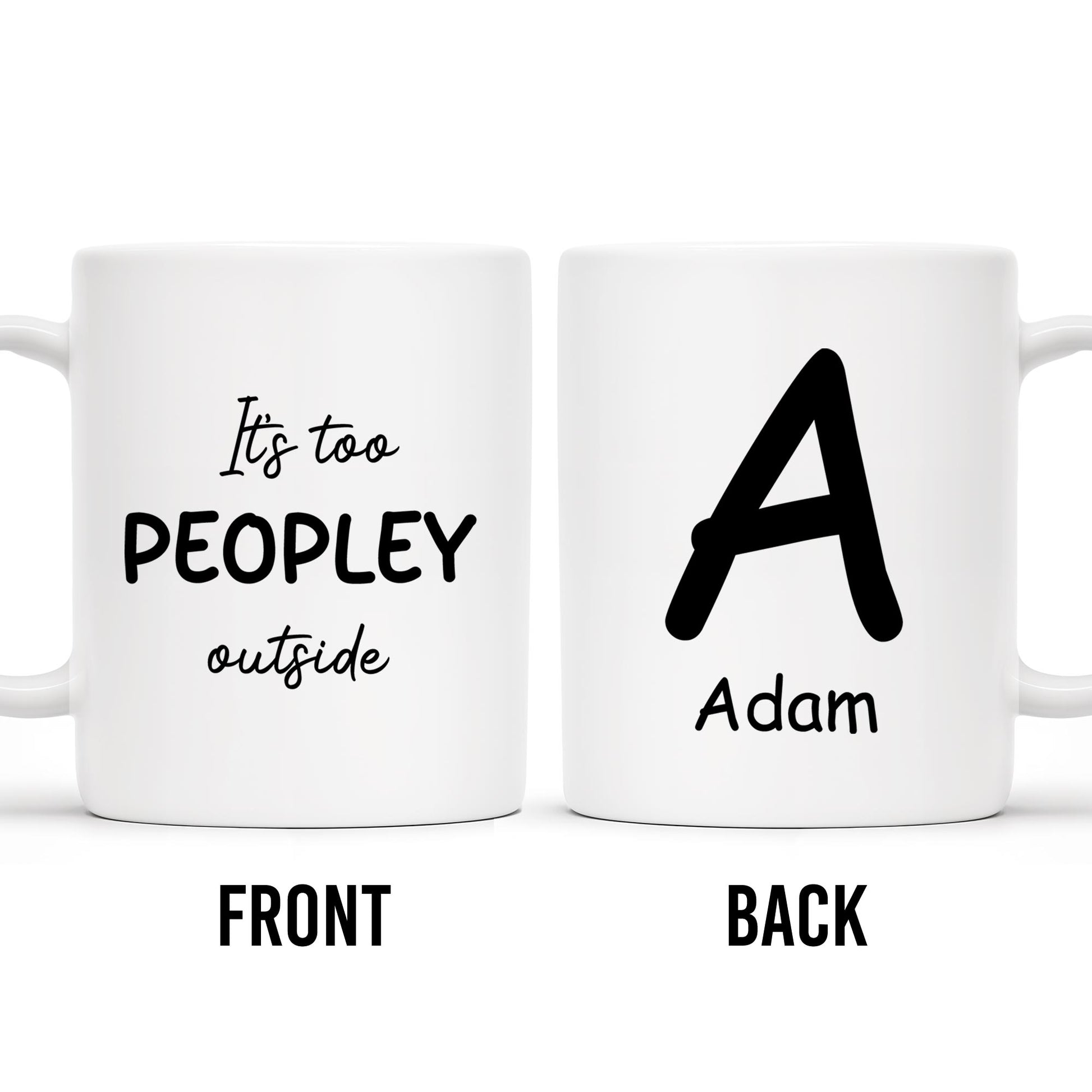 It's Too Peopley Outside Custom Coffee Mug