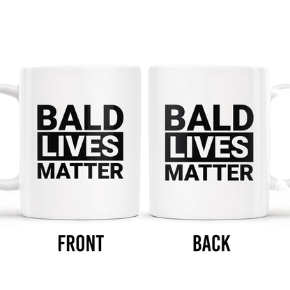 Bald Lives Matter Humorous Quote Mug - Personalized Custom Coffee Mug - BST121_MG