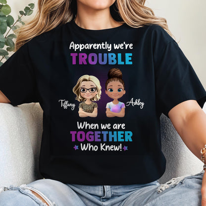 Apparently We're Trouble When We Are Together