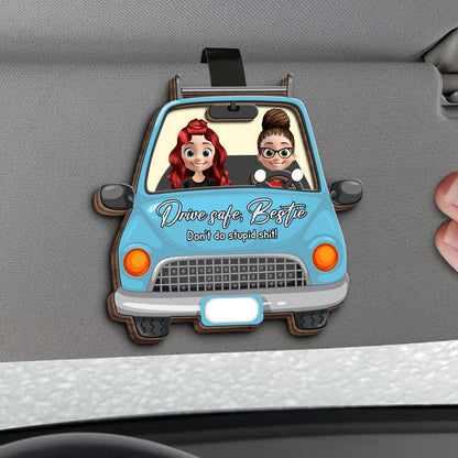 Drive Safe Bestie, Don’t Do Stupid Sh!t - Personalized Custom Shaped Car Visor Clip - BST156_VIS