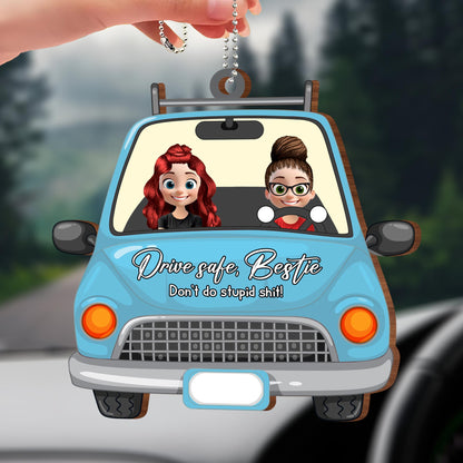 Drive Safe Bestie Don’t Do Stupid Sh*t Car Design - Personalized Custom Wood Ornament, Car Hanging Ornament - BST156_WCA
