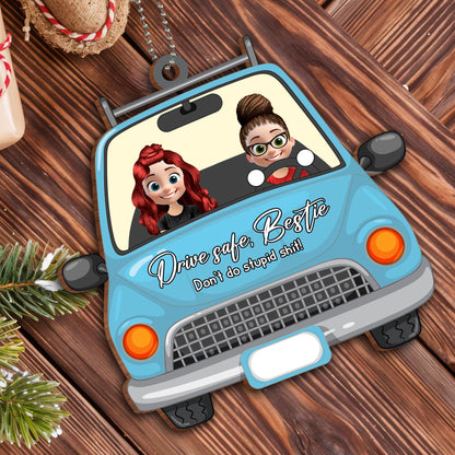 Drive Safe Bestie Don’t Do Stupid Sh*t Car Design - Personalized Custom Wood Ornament, Car Hanging Ornament - BST156_WCA