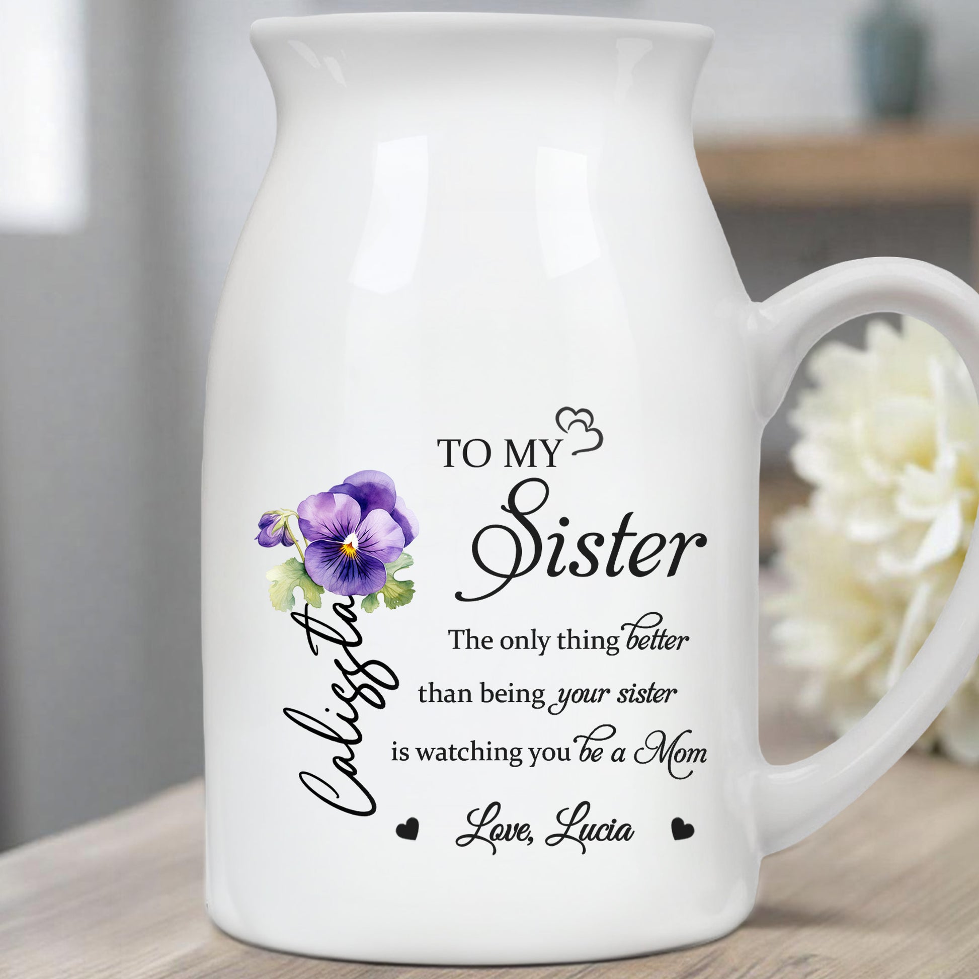 To My Sister, The Only Thing Better Than Being Your Sister, Flowers