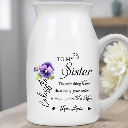 To My Sister, The Only Thing Better Than Being Your Sister, Flowers