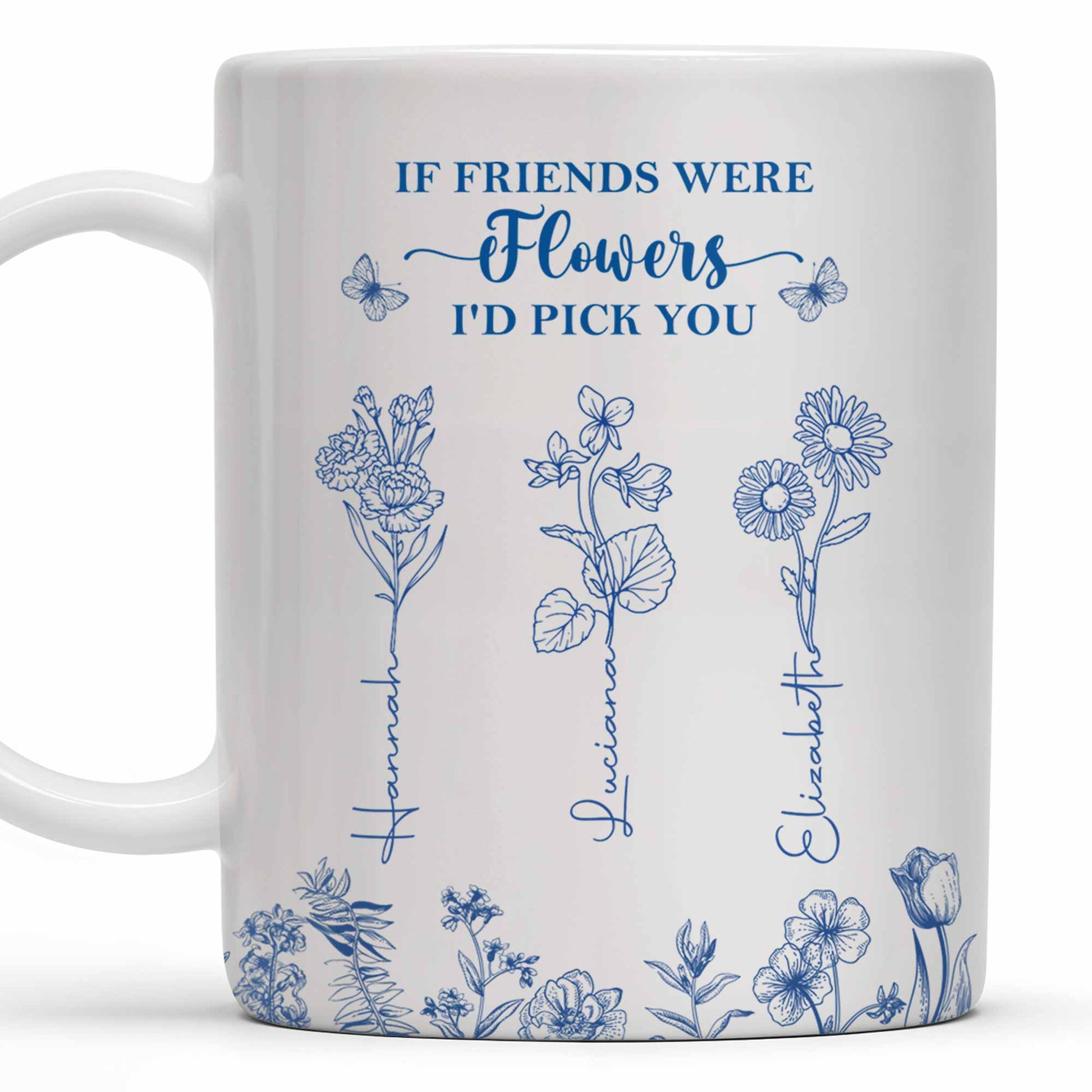 If Friends Were Flowers I'd Pick You