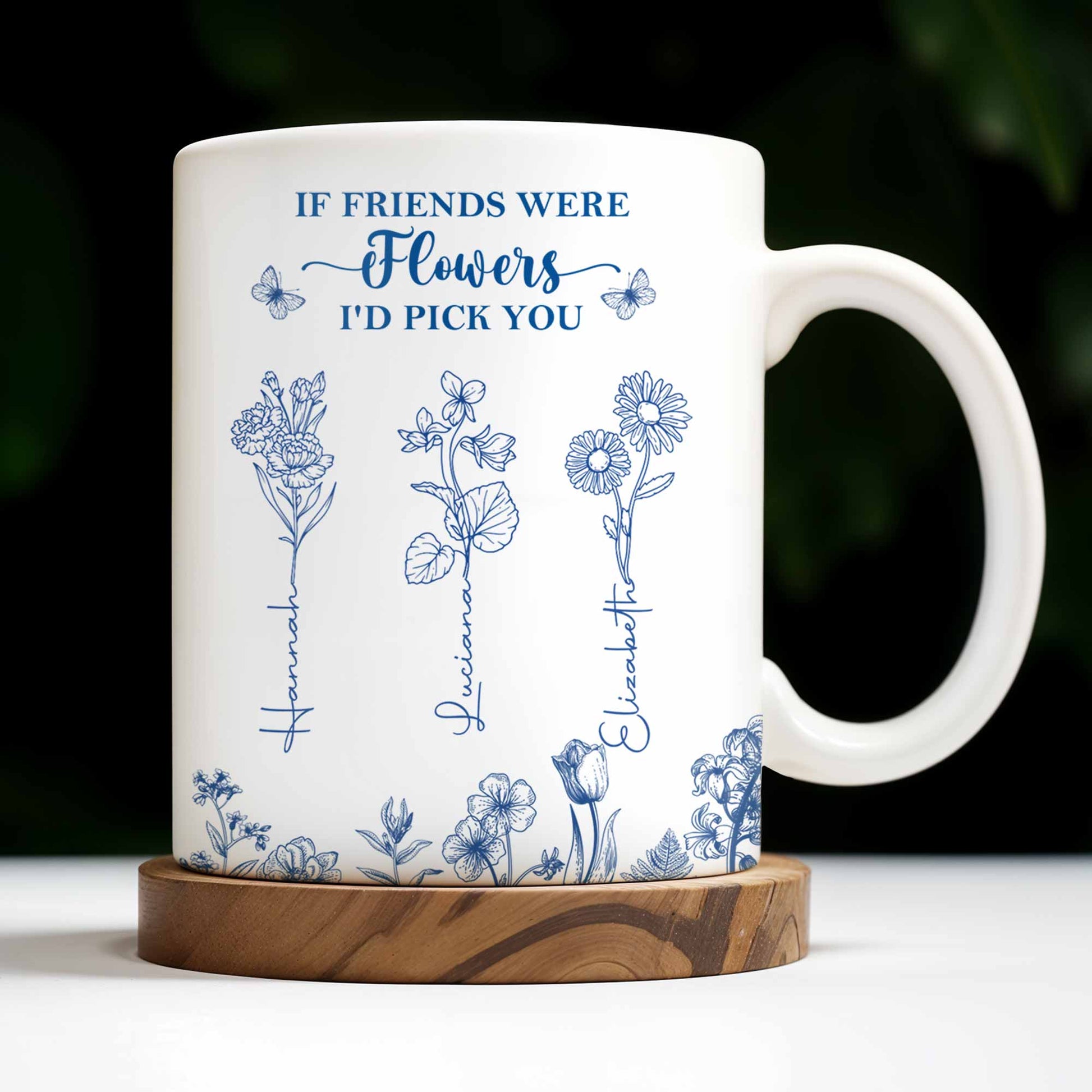 If Friends Were Flowers I'd Pick You