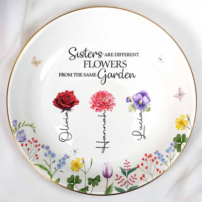 Sisters Are Different Flowers From The Same Garden - Personalized Custom Jewelry Dish, Ceramic Dish, Round Shape - BST182_RCRF
