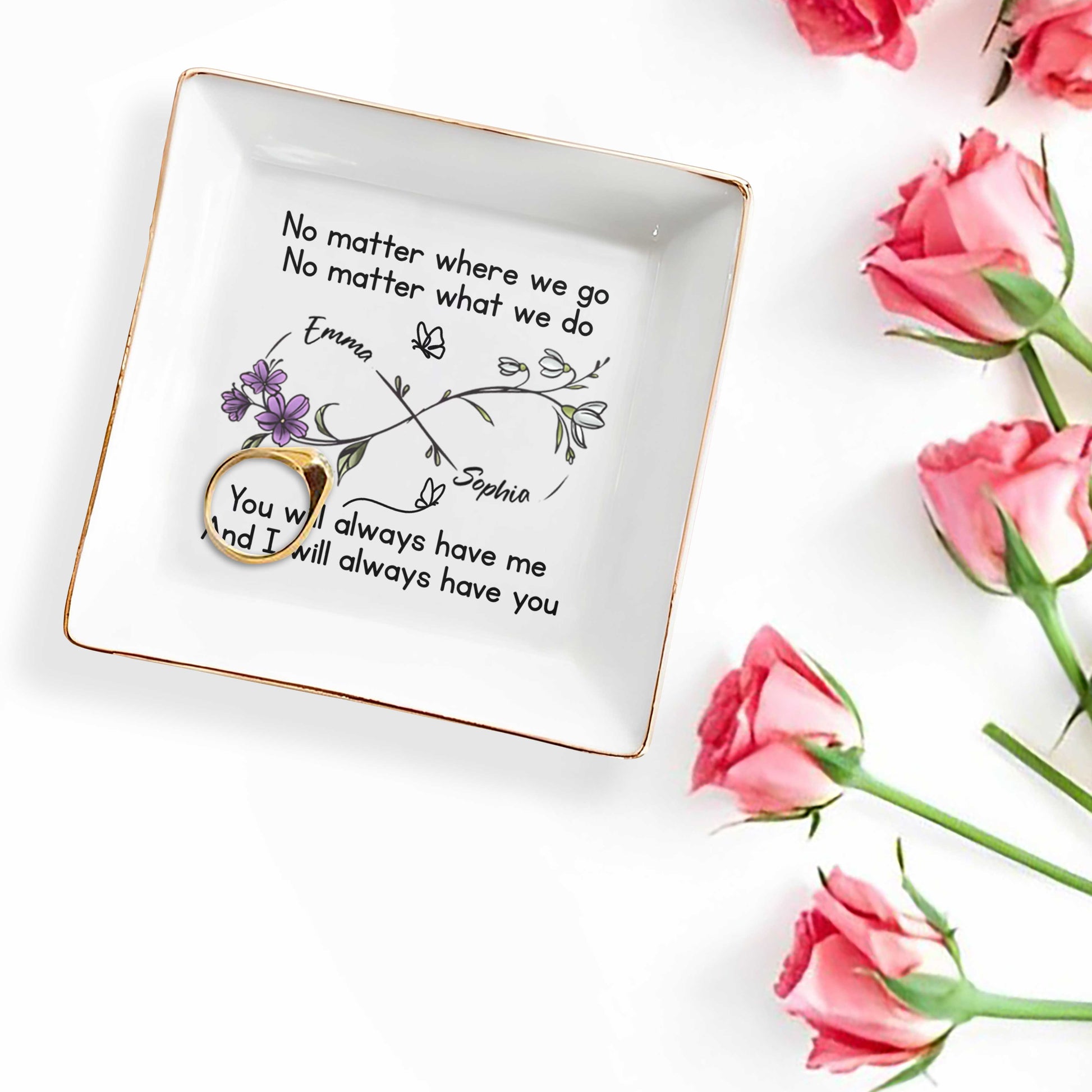 No Matter Where We Go, You Will Always Have Me, Flowers And Butterflies