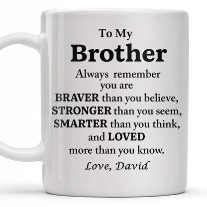 To My Brother, Always Remember You Are Braver, Stronger, Smarter