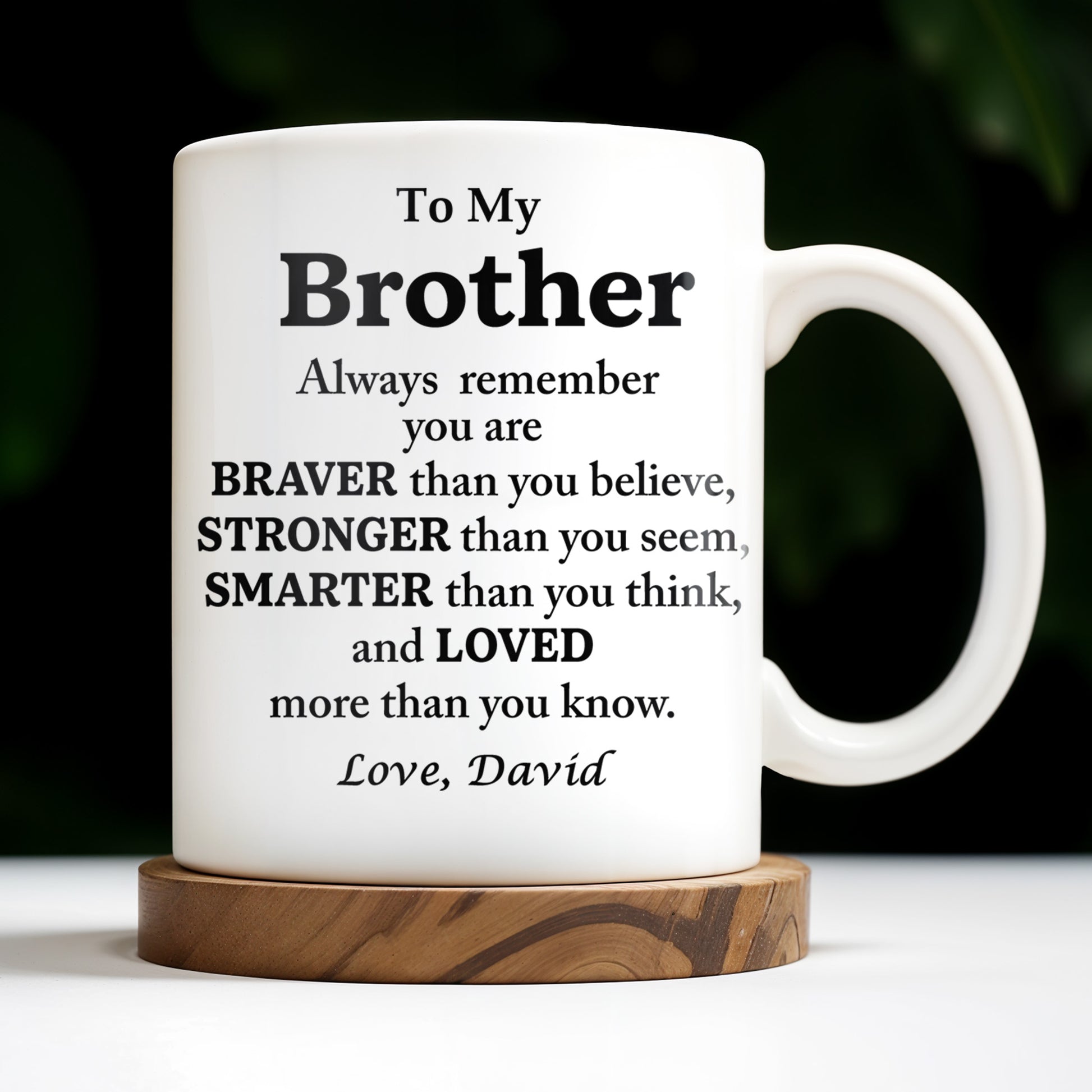 To My Brother, Always Remember You Are Braver, Stronger, Smarter