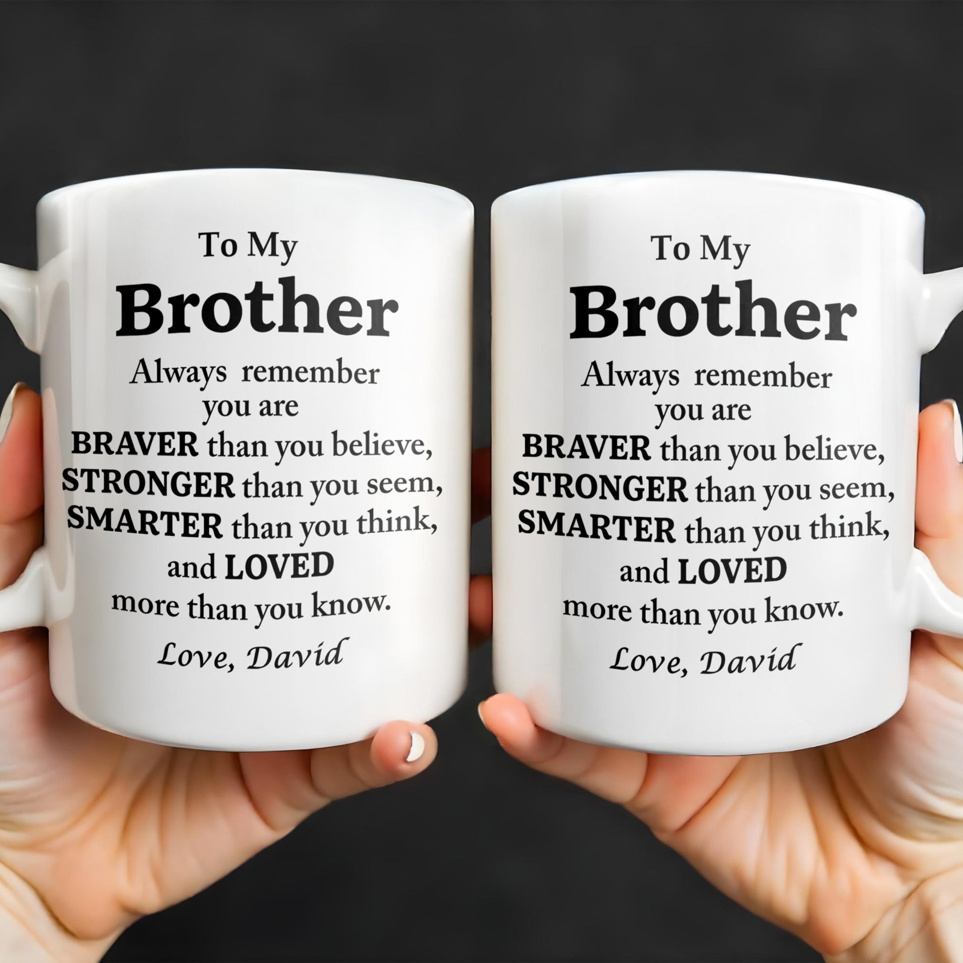 To My Brother, Always Remember You Are Braver, Stronger, Smarter