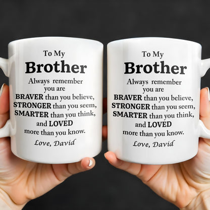 To My Brother, Always Remember You Are Braver, Stronger, Smarter