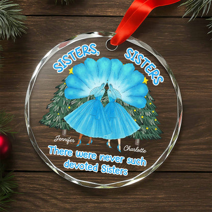 There Were Never Such Devoted Sisters, Sisters And Christmas Trees - Personalized Custom Circle Glass Ornament - BST201_CGOR