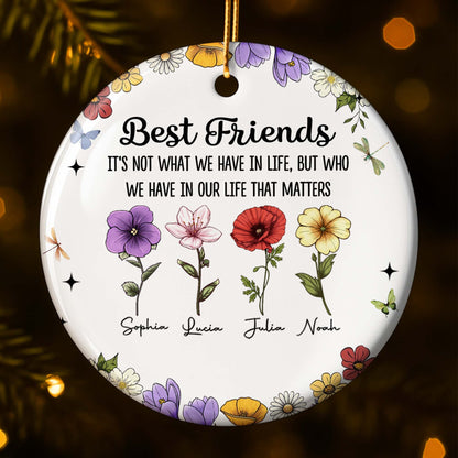 Mejores amigos que tenemos en la vida, eso importa, diseño floral - Adorno de cerámica personalizado con forma redonda - BST211_RCE