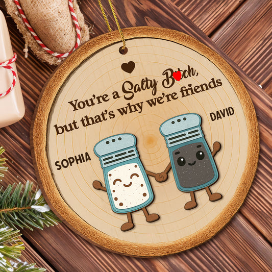 You're a Salty B*tch, Salt and Pepper Shaker Friendship Ornament - Personalized Custom Wood Ornament, Custom Shaped - BST229_WDO