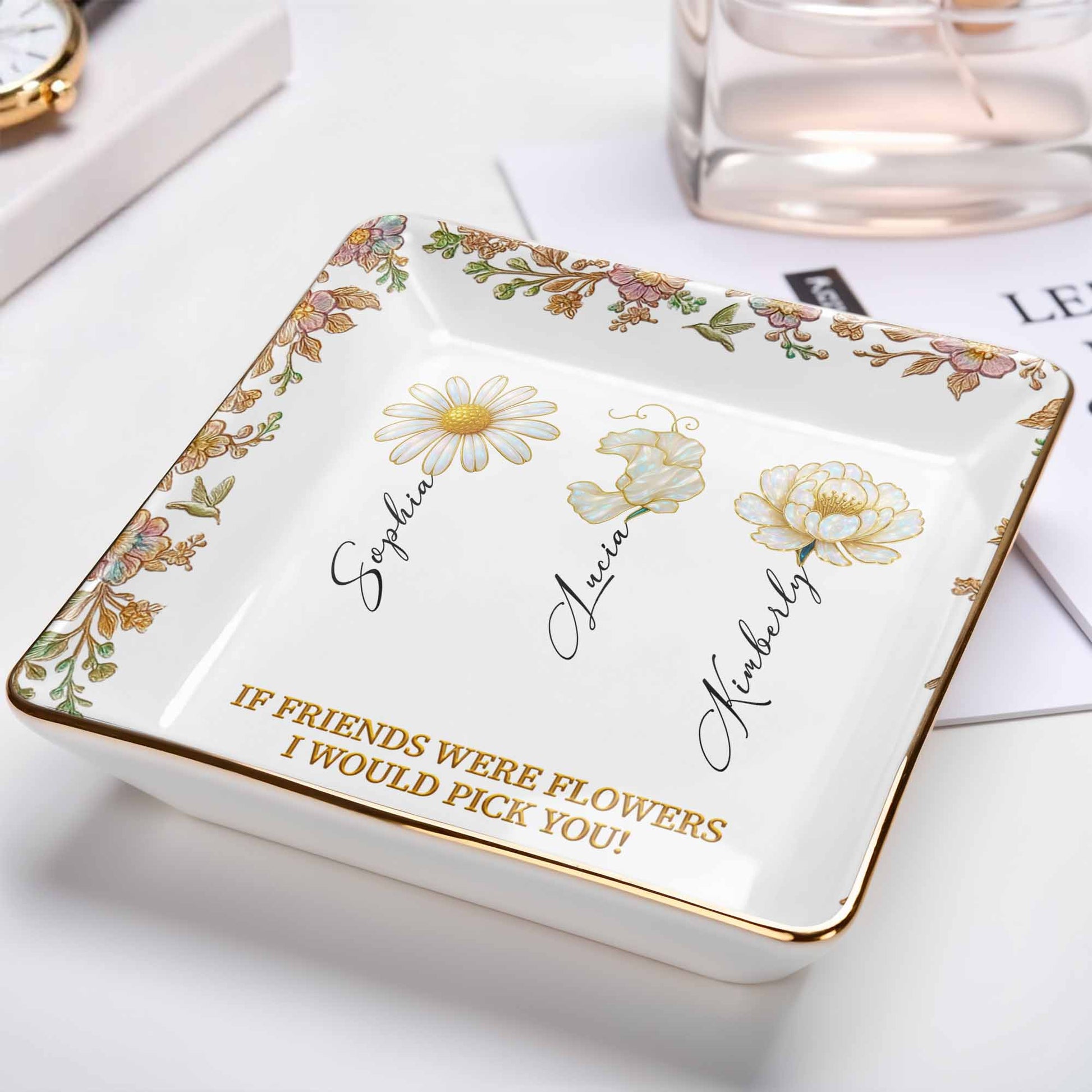 If Friends Were Flowers I Would Pick You, Flowers Design