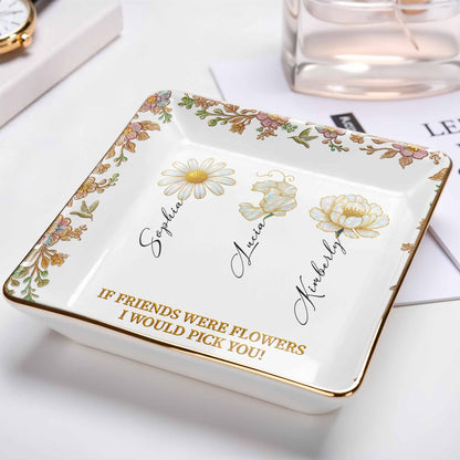 If Friends Were Flowers I Would Pick You, Flowers Design