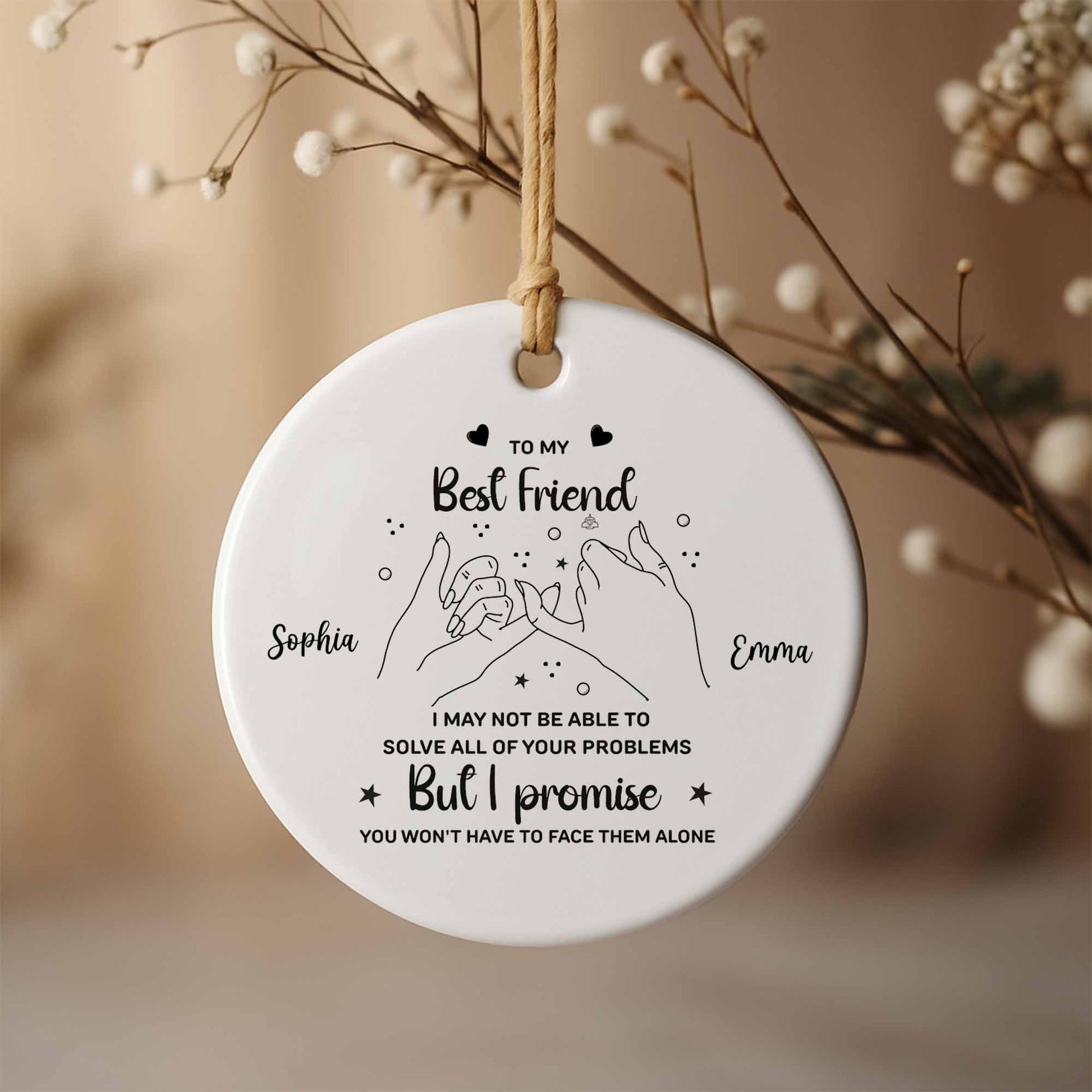 To My Best Friend,Promise You Won't Have to Face Them Alone