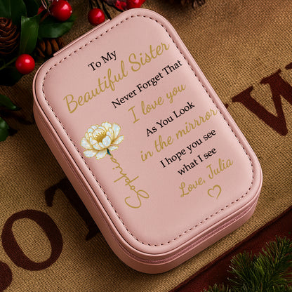 To My Beautiful Sister I Love You See Yourself As I See You