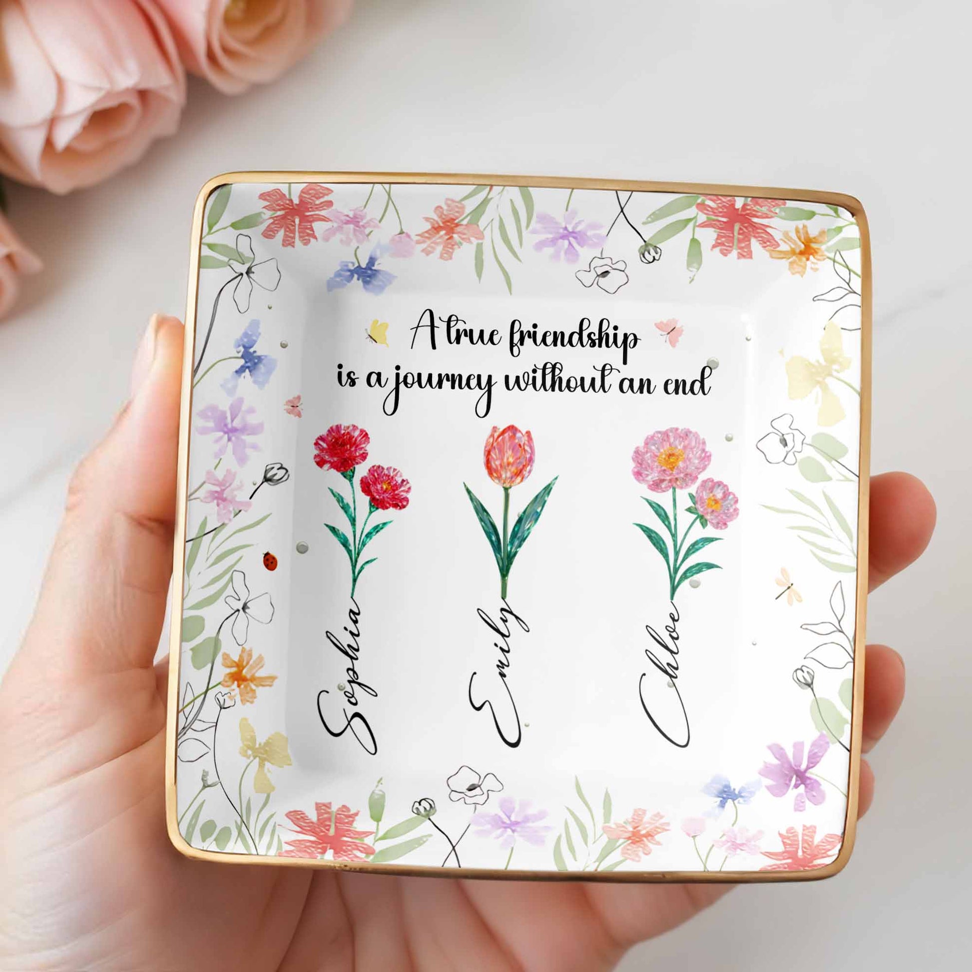 A True Friendship Is A Journey Without An End With Flowers