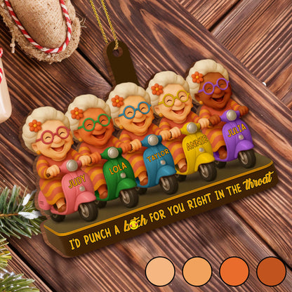 I'd Punch a B*tch for You, Grandmothers on Scooters - Personalized Custom Wood Ornament, Custom Shaped - BST399_WDO