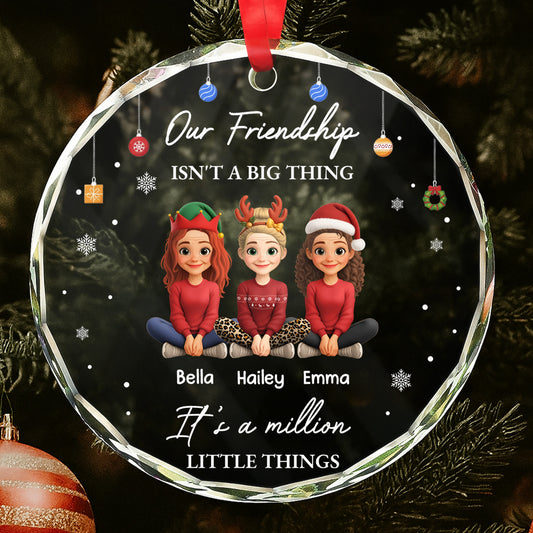 Our Friendship Isn't A Big Thing, Friends Together - Personalized Custom Circle Glass Ornament - BST415_CGOR