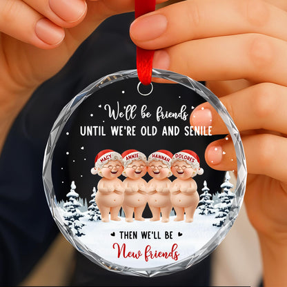 We'll Be Friends Until We're Old And Friends Ornament
